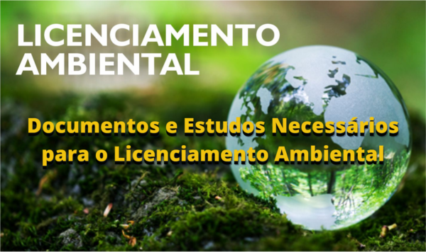 Documentos e Estudos Necessários para o Licenciamento Ambiental