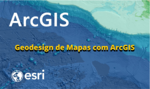 Geodesign de Mapas com ArcGIS
