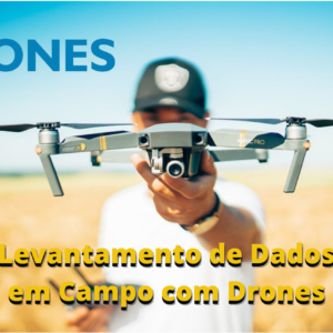 Levantamento de Dados em Campo com Drones