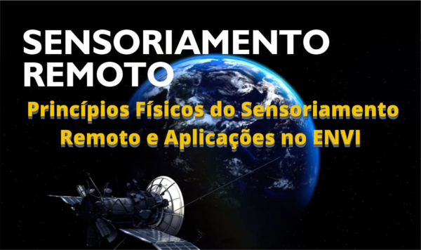 Princípios Físicos do Sensoriamento Remoto e Aplicações no ENVI
