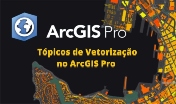 Tópicos de Vetorização no ArcGIS Pro