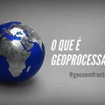 O que é Geoprocessamento?