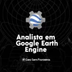 Analista em Google Earth Engine